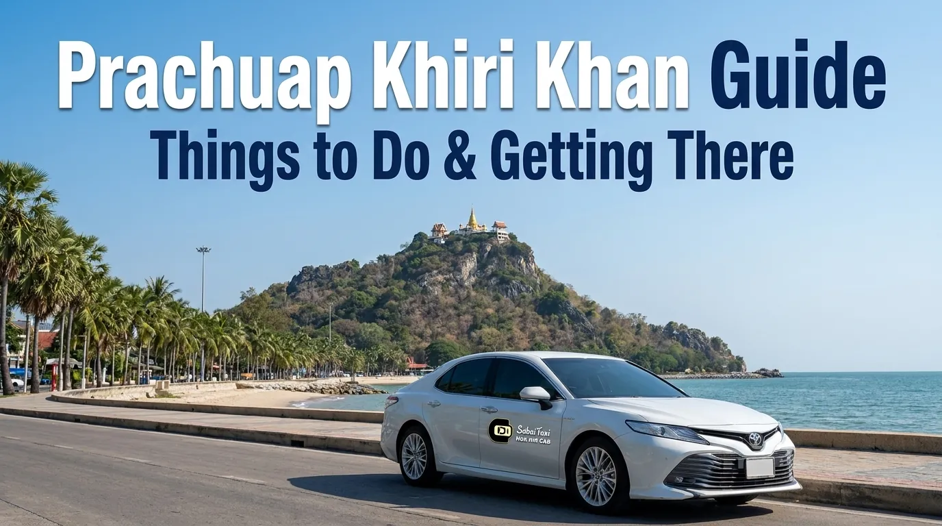 Ultimate travel guide for Prachuap Khiri Khan, highlighting top things to do and how to get there comfortably via a Toyota Camry taxi.